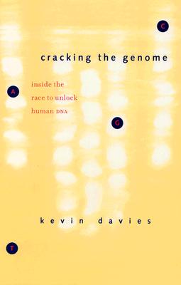 Cracking the Genome: Inside the Race to Unlock Human DNA - Davies, Kevin