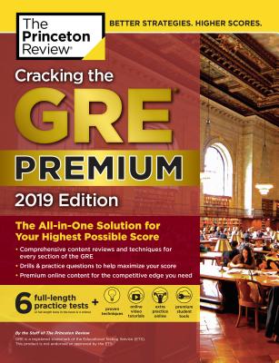 Cracking the GRE Premium Edition with 6 Practice Tests, 2019: The All-In-One Solution for Your Highest Possible Score - The Princeton Review