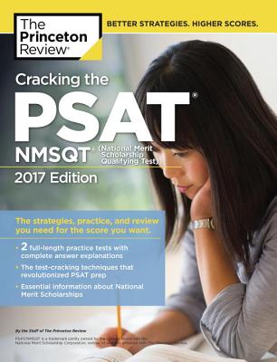 Cracking the PSAT/NMSQT with 2 Practice Tests, 2017 Edition: The Strategies, Practice, and Review You Need for the Score You Want - Princeton Review