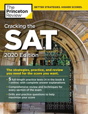 Cracking the SAT with 5 Practice Tests, 2020 Edition: The Strategies, Practice, and Review You Need for the Score You Want - The Princeton Review
