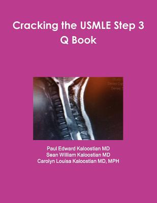 Cracking the USMLE Step 3 Q Book - Kaloostian MD, Paul Edward, and Kaloostian MD, Sean William, and Kaloostian MD, Carolyn Louisa