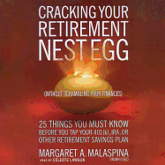Cracking Your Retirement Nest Egg (Without Scrambling Your Finances): 25 Things You Must Know Before You Tap Your 401(k), IRA, or Other Retirement Savings Plan