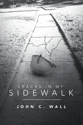 Cracks in My Sidewalk - Wall, John C