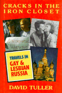 Cracks in the Iron Closet: Travels to Gay and Lesbian Russia