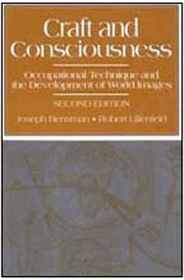 Craft and Consciousness: Occupational Technique and the Development of World Images - Lilienfeld, Robert, and Bensman, Joseph