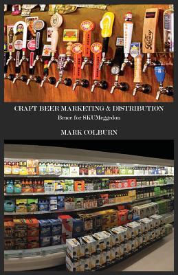 Craft Beer Marketing & Distribution: Brace for Skumeggedon - Colburn, Mark