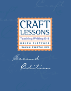 Craft Lessons Second Edition: Teaching Writing K-8