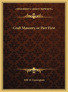 Craft Masonry or Part First