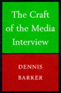 Craft of the Media Interview - Baker, Dennis