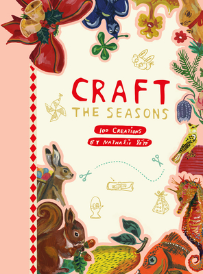 Craft the Seasons: 100 Creations by Nathalie Lt - Lete, Nathalie