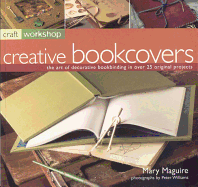 Craft Workshop: Bookcovers: The Art of Making and Deocrating Books, with 25 Step-By-Step Projects - Maguire, Mary, Dr.