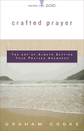 Crafted Prayer: The Joy of Always Getting Your Prayers Answered