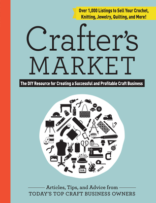 Crafter's Market: The DIY Resource for Creating a Successful and Profitable Craft Business - Glassenberg, Abigail Patner