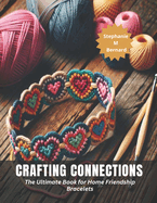 Crafting Connections: The Ultimate Book for Home Friendship Bracelets