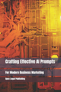 Crafting Effective AI Prompts for Modern Business Marketing