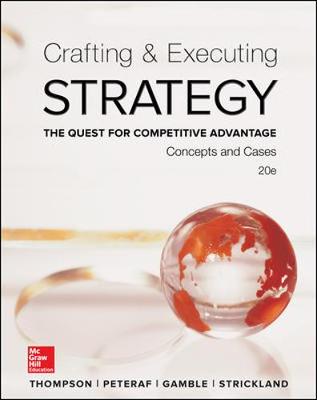 Crafting & Executing Strategy: The Quest for Competitive Advantage:  Concepts and Cases - Strickland Iii, A., and Gamble, John, and Thompson Jr, Arthur