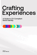 Crafting Experiences: A Guide to CX-Compliant Brand Identity