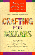 Crafting for Dollars: Turn Your Hobby Into Serious Cash - Landman, Sylvia, and Brabec, Barbara (Foreword by)
