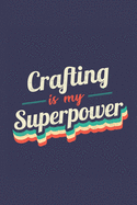 Crafting Is My Superpower: A 6x9 Inch Softcover Diary Notebook With 110 Blank Lined Pages. Funny Vintage Crafting Journal to write in. Crafting Gift and SuperPower Retro Design Slogan