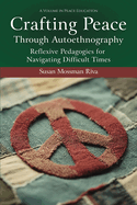 Crafting Peace Through Autoethnography: Reflexive Pedagogies for Navigating Difficult Times