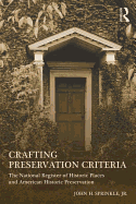 Crafting Preservation Criteria: The National Register of Historic Places and American Historic Preservation