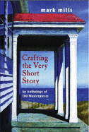 Crafting the Very Short Story: An Anthology of 100 Masterpieces - Mills, Mark