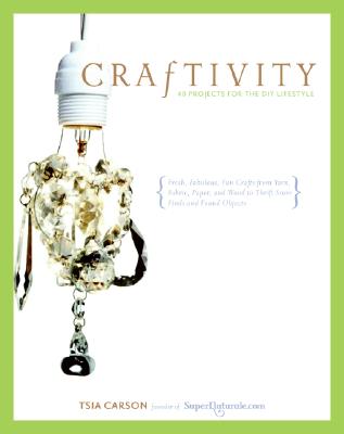 Craftivity: 40 Projects for the DIY Lifestyle - Carson, Tsia