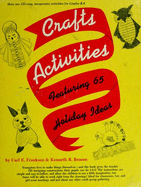 Crafts Activities: Featuring Sixty-Five Holiday Ideas