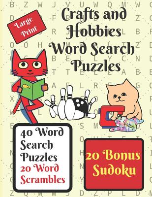 Crafts and Hobbies Word Search Puzzle Book: Give your brain a workout with these 40 word search puzzles, crafts and hobbies themed, plus 20 word scrambles and 20 sudokus as a bonus. - Publishing, Neaterstuff