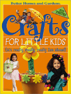 Crafts for Little Kids: 101 Really, Really, Really Fun Ideas! - Meredith Books (Creator), and Better Homes and Gardens (Editor), and Dahlstrom, Carol (Editor)