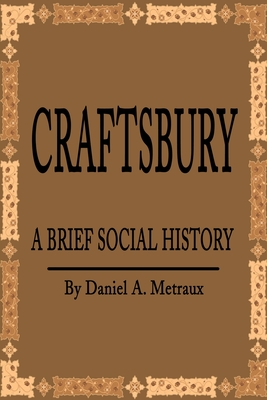 Craftsbury: A Brief Social History - Metraux, Daniel A