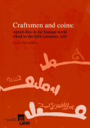 Craftsmen and Coins: Signed Dies in the Iranian World (Third to the Fifth Centuries Ah)
