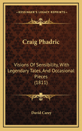 Craig Phadric: Visions of Sensibility, with Legendary Tales, and Occasional Pieces (1811)