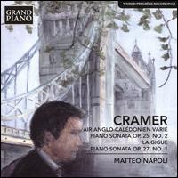 Cramer: Air Anglo-Caldonien Vari; Piano Sonata, Op. 25/2; La Gigue; Piano Sonata, Op. 27/1 - Matteo Napoli (piano)