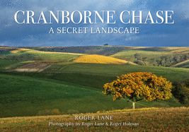 Cranborne Chase: A Secret Landscape