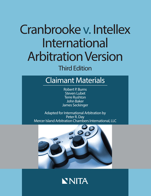 Cranbrooke V. Intellex, International Arbitration Version: Claimant Materials - Burns, Robert P, and Lubet, Steven, and Rushton, Terre