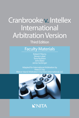 Cranbrooke V. Intellex, International Arbitration Version: Faculty Materials - Burns, Robert P, and Lubet, Steven, and Rushton, Terre