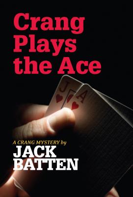 Crang Plays the Ace: A Crang Mystery - Batten, Jack