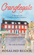 Cranglegate: A Memoir of London to the Country