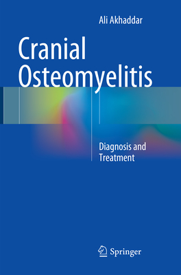 Cranial Osteomyelitis: Diagnosis and Treatment - Akhaddar, Ali