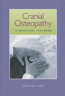 Cranial Osteopathy: A Practical Textbook - Liem, Torsten