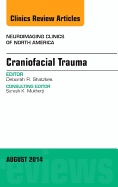 Craniofacial Trauma, an Issue of Neuroimaging Clinics: Volume 24-3