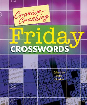 Cranium-Crushing Friday Crosswords - Gordon, Peter (Editor)