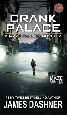 Crank Palace: A Maze Runner Novella - Dashner, James