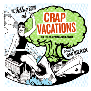 Crap Vacations: 50 Tales of Hell on Earth
