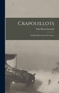 Crapouillots: Feuillets D'Un Carnet de Guerre