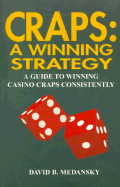 Craps: A Winning Strategy: A Guide to Winning Casino Craps Consistently - Medansky, David B