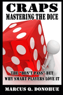 Craps Mastering the Dice: The "Don't Pass" bet: Why smart players love it