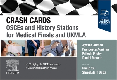 Crash Cards: OSCEs and History Stations for Medical Finals and UKMLA - Aquilina, Francesca, and Mercer, Daniel, and Mistry, Pritesh