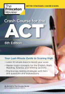 Crash Course for the Act, 6th Edition: Your Last-Minute Guide to Scoring High